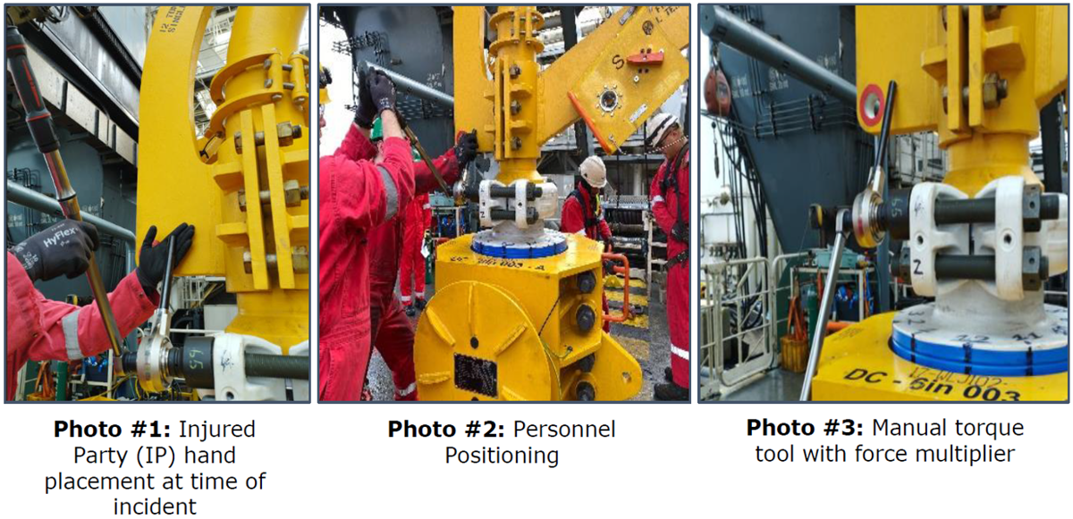 A project engineer was in the moonpool area to verify the torque settings on the wrench, as stipulated in the task plan. The project engineer stepped in to assist the deck engineer and they began torquing the bolts together. During the torquing of the last bolt, the project engineer placed his left hand on the reaction bar of the force multiplier as torque was being applied. His hand slipped and was trapped between the reaction bar and the gooseneck causing a hand injury.